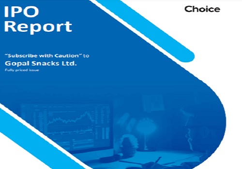 IPO Report : Gopal Snacks Ltd by Choice Broking